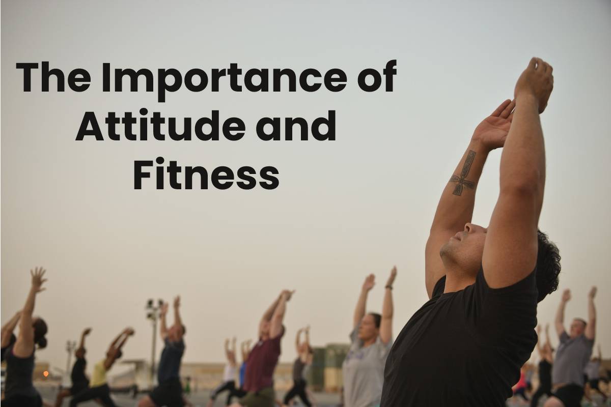 The Importance of Attitude and Fitness