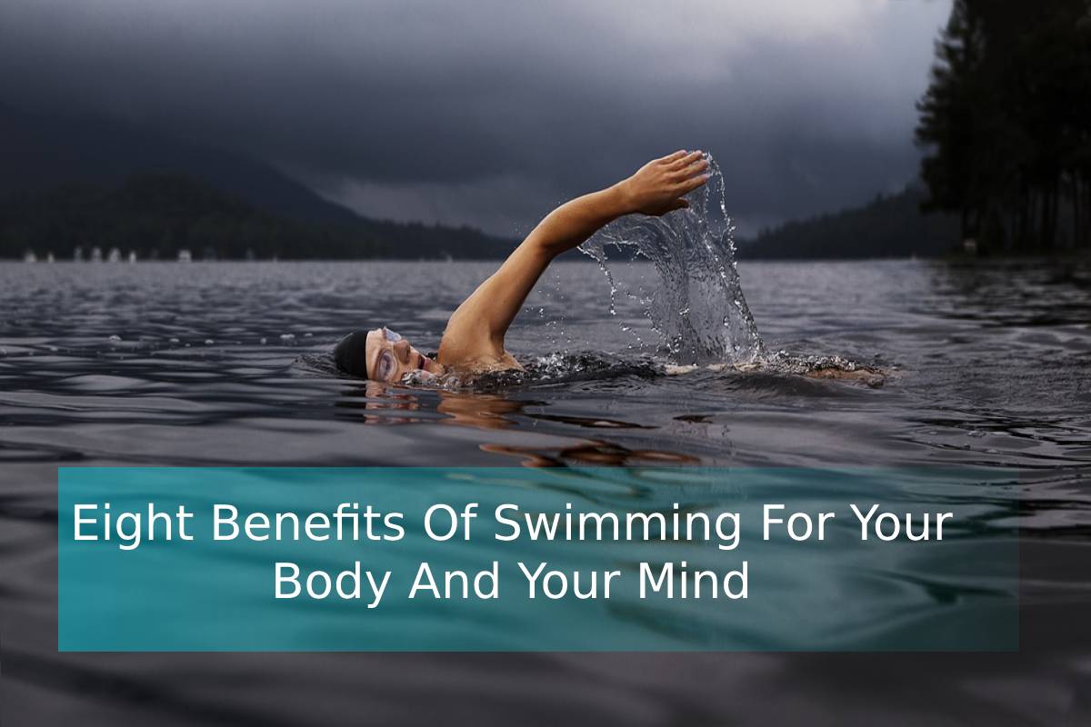 Eight Benefits Of Swimming For Your Body And Your Mind