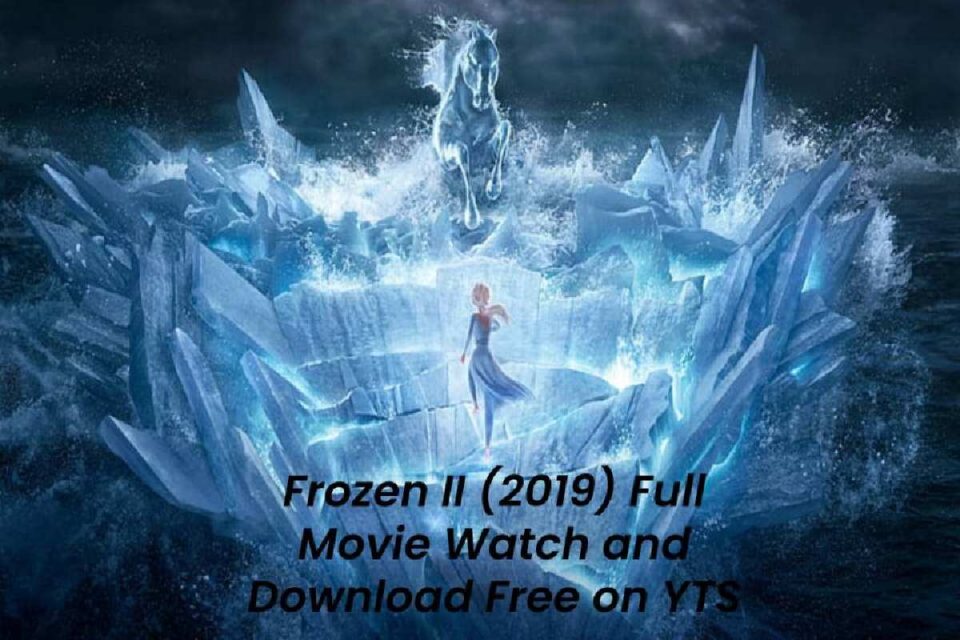 Frozen II (2019) Full Movie Watch and Download Free on YTS