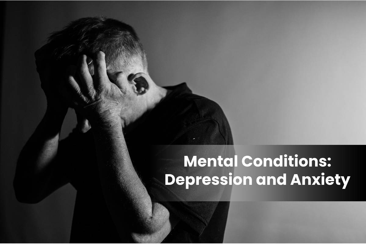 Mental Conditions: Depression and Anxiety