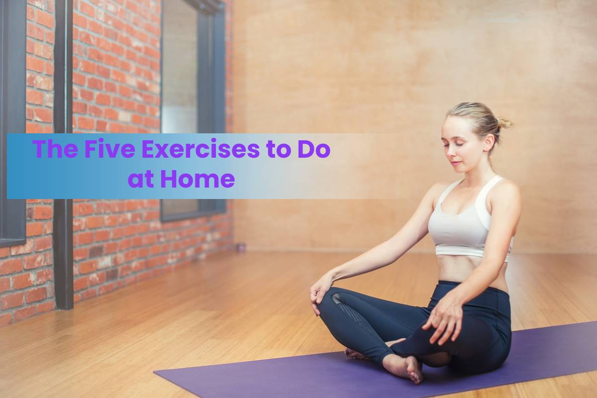 The Five Exercises to Do at Home