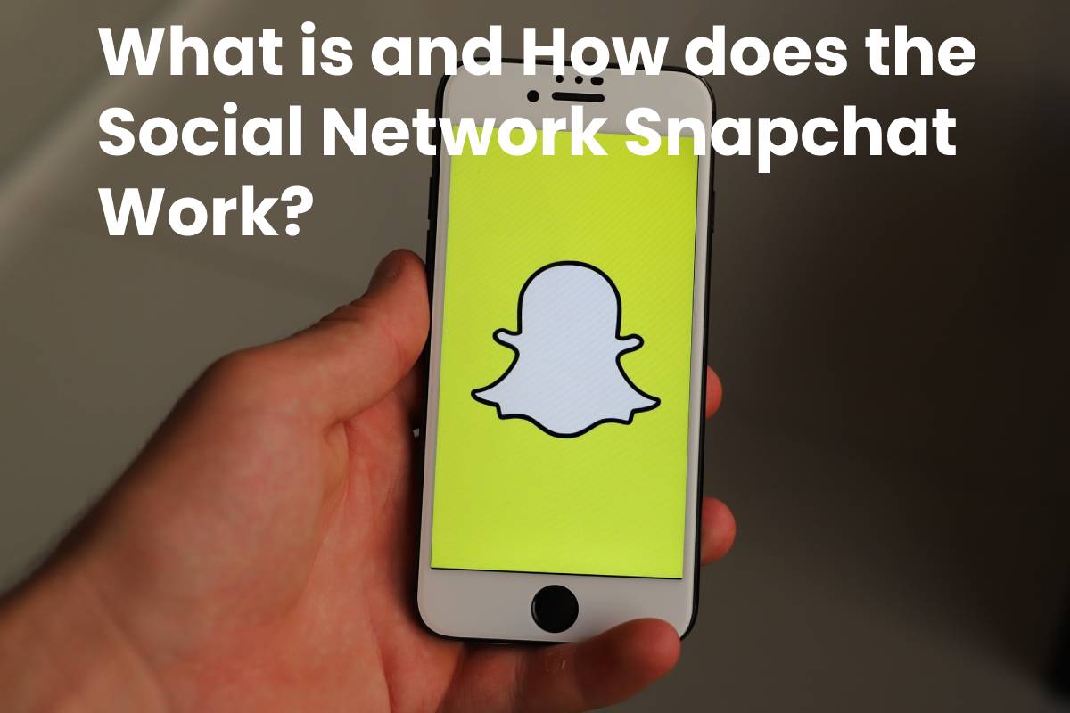 What is and How does the Social Network Snapchat Work