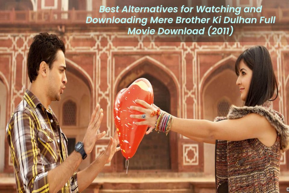 mere brother ki dulhan full movie download