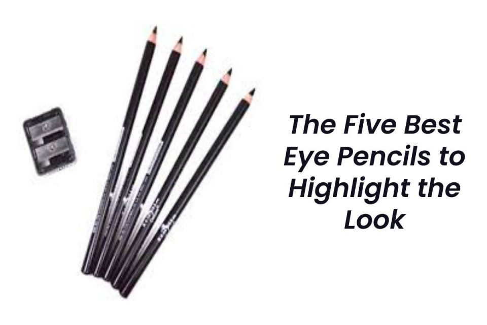 The Five Best Eye Pencils to Highlight the Look Health Bloging