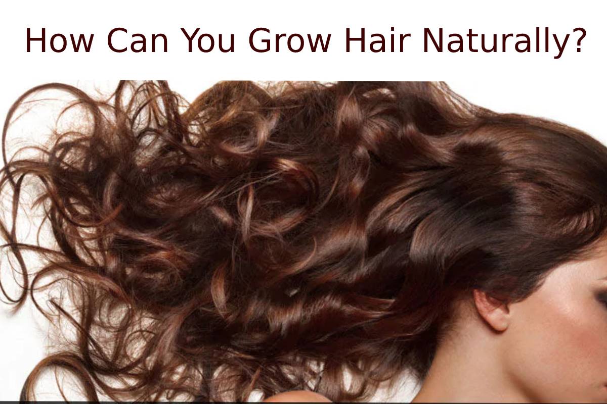 How Can You Grow Hair Naturally?