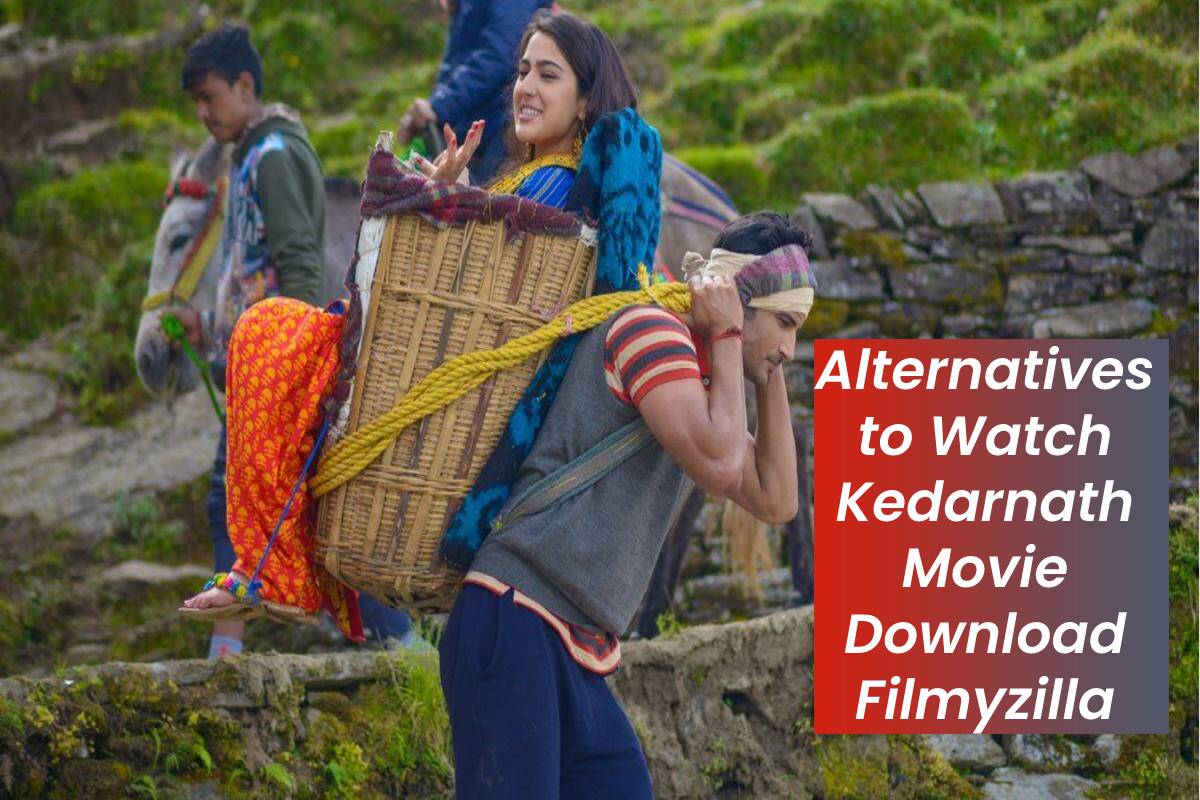Alternatives to Watch Kedarnath Movie Download Filmyzilla
