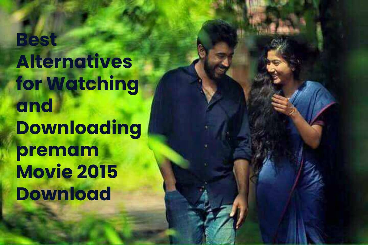 Best Alternatives for Watching and Downloading premam Movie 2015 Download