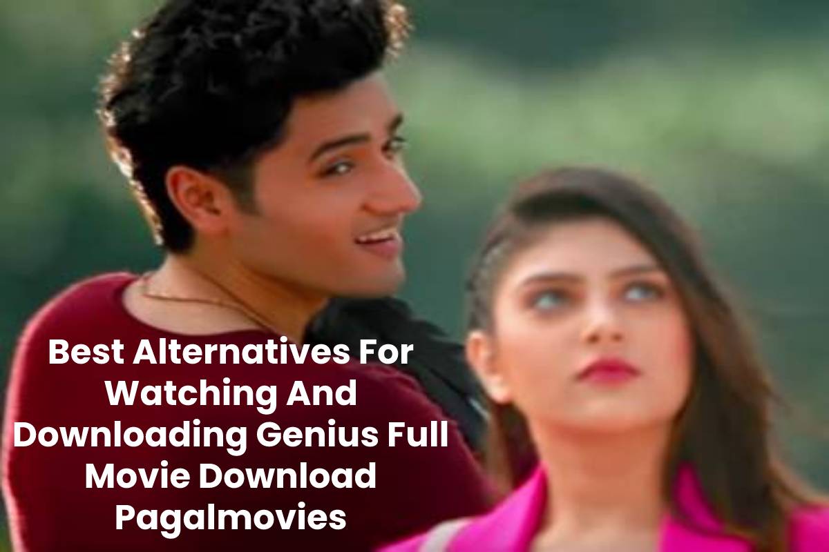 Best Alternatives For Watching And Downloading Genius Full Movie Download Pagalmovies