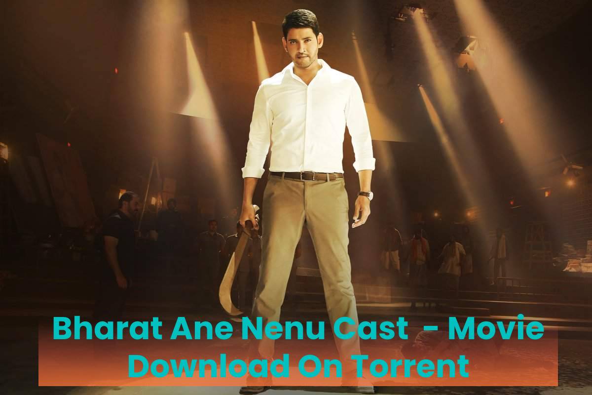 Bharat Ane Nenu Cast  - Movie Download On Torrent