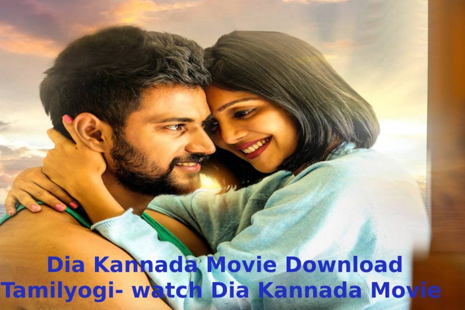 Dia Kannada Movie Download Tamilyogi watch Dia Kannada Movie 2021