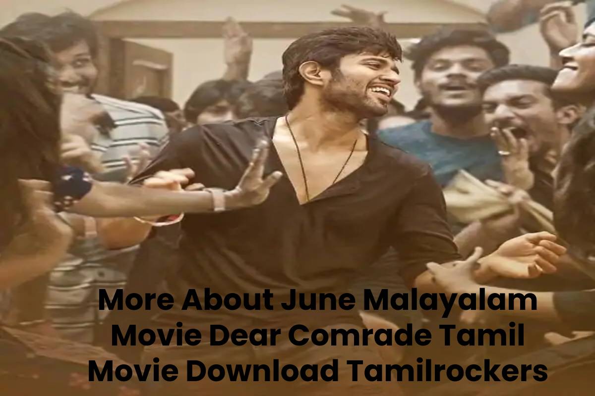 More About June Malayalam Movie Dear Comrade Tamil Movie Download Tamilrockers