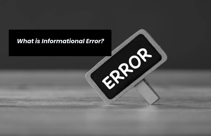 What is Informational Error?