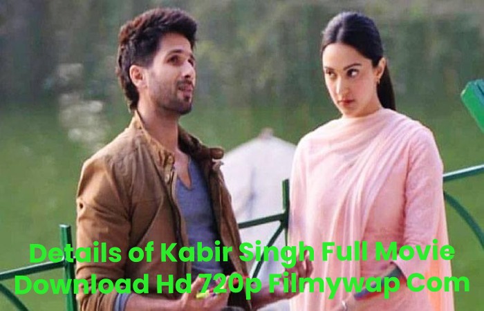 Details of Kabir Singh Full Movie Download Hd 720p Filmywap Com