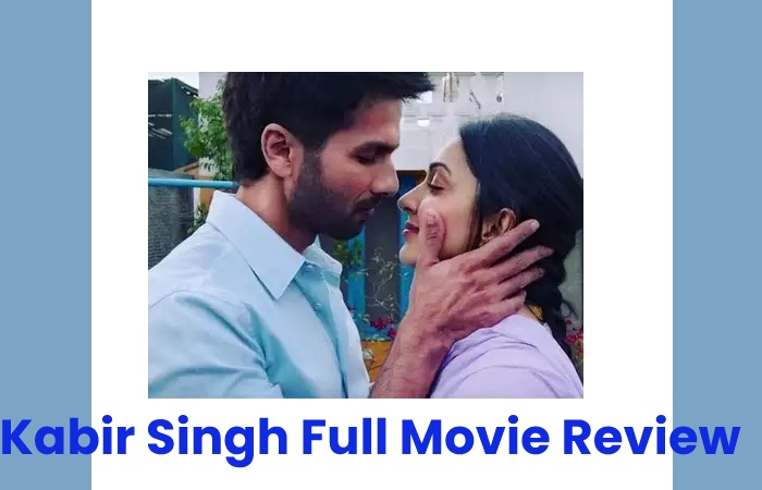 Kabir Singh Full Movie Review