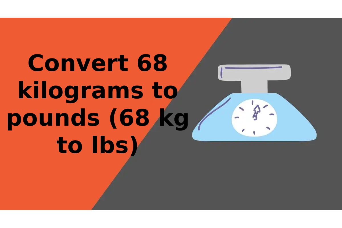 Convert 68 kilograms to pounds (68 kg to lbs)