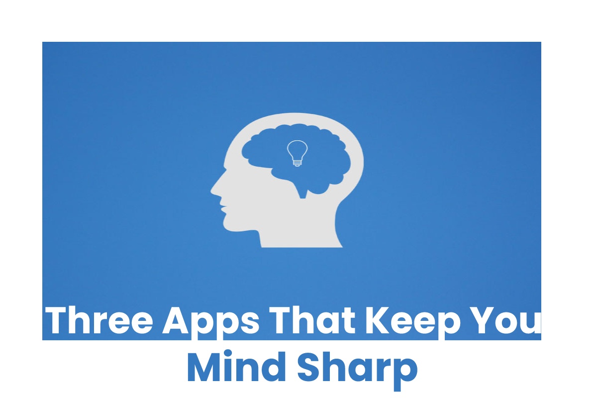 Three Apps That Keep Your Mind Sharp