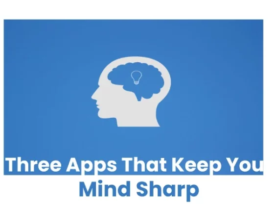 Three Apps That Keep Your Mind Sharp