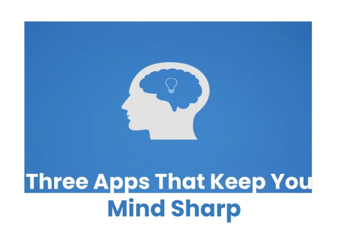 Three Apps That Keep Your Mind Sharp