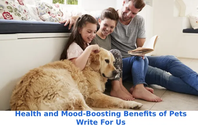 Health and Mood-Boosting Benefits of Pets Write For Us (2)