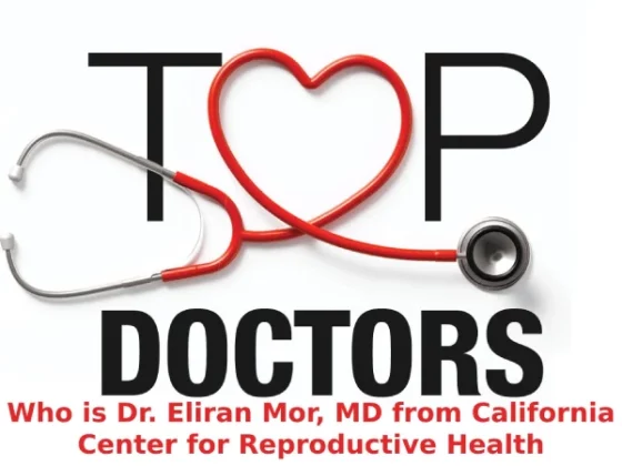 Who is Dr. Eliran Mor, MD from California Center for Reproductive Health