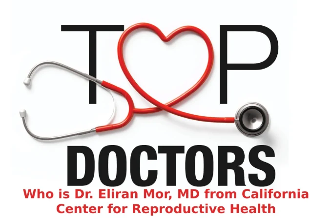 Who is Dr. Eliran Mor, MD from California Center for Reproductive Health