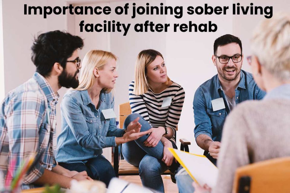 Importance of joining sober living facility after rehab