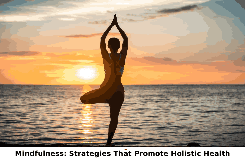 Mindfulness: Strategies That Promote Holistic Health