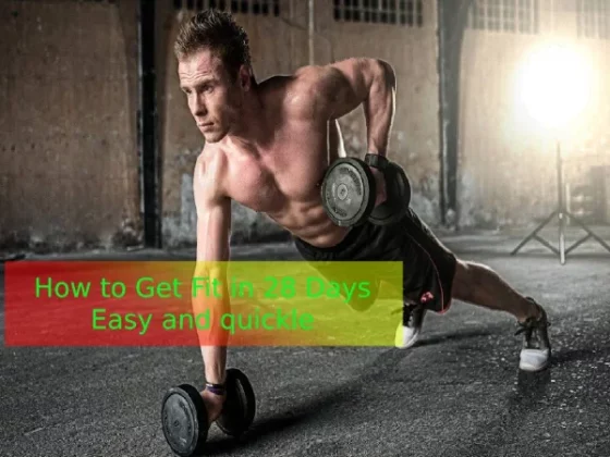 How to Get Fit in 28 Days Easy and quickly