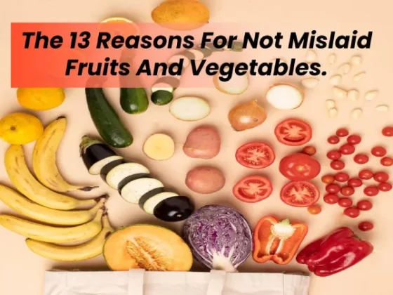 The 13 Reasons For Not Mislaid Fruits And Vegetables.