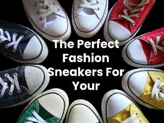 The Perfect Fashion Sneakers For Your Lifestyle