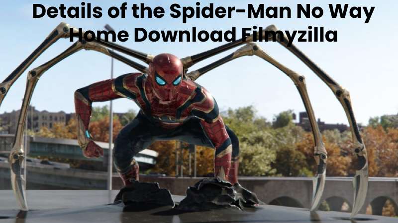 Details of the Spider-Man No Way Home Download Filmyzilla