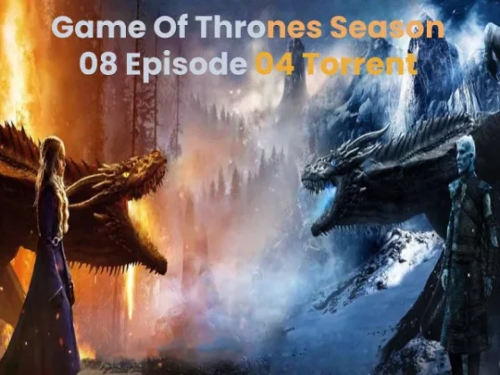 Game Of Thrones Season 08 Episode 04 Torrent