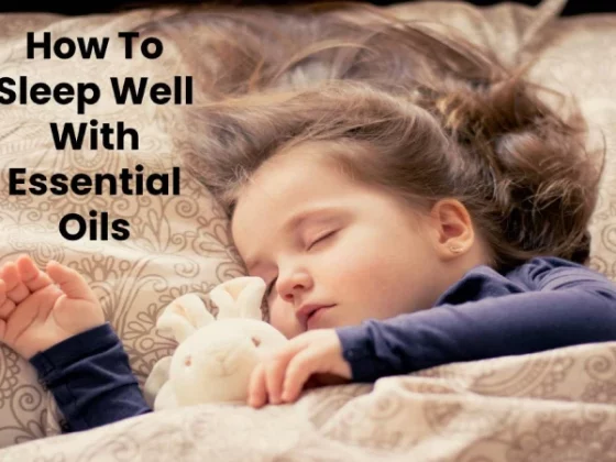 How To Sleep Well With Essential Oils