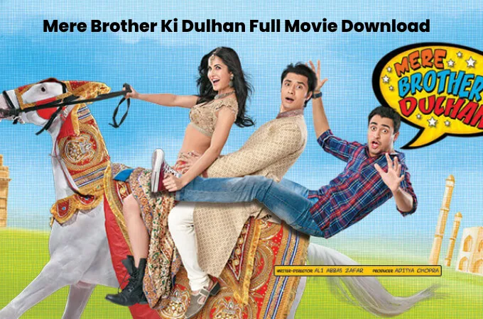 Mere Brother Ki Dulhan Full Movie Download
