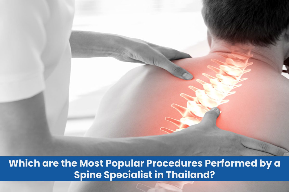 Which are the Most Popular Procedures Performed by a Spine Specialist in Thailand?