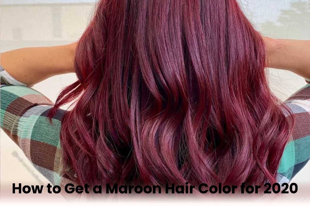 How to Get a Maroon Hair Color for 2020