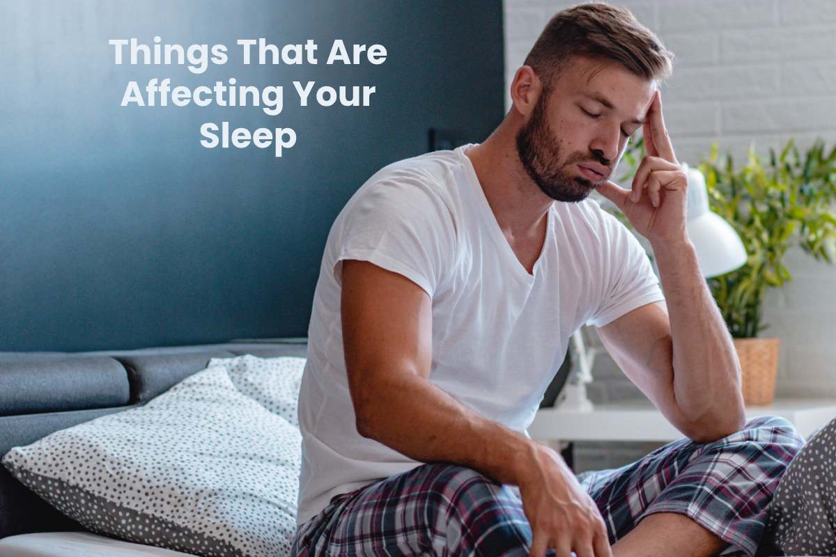 Things That Are Affecting Your Sleep
