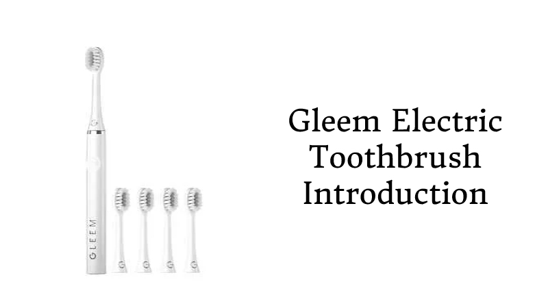 Gleem Electric Toothbrush Introduction