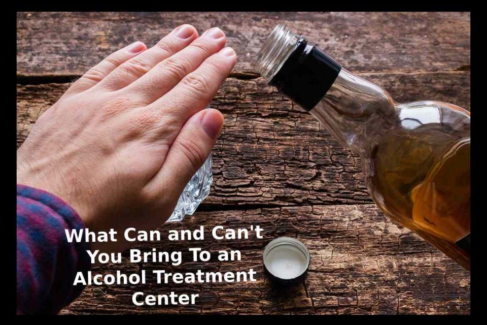 What Can and Can't You Bring To an Alcohol Treatment Center -