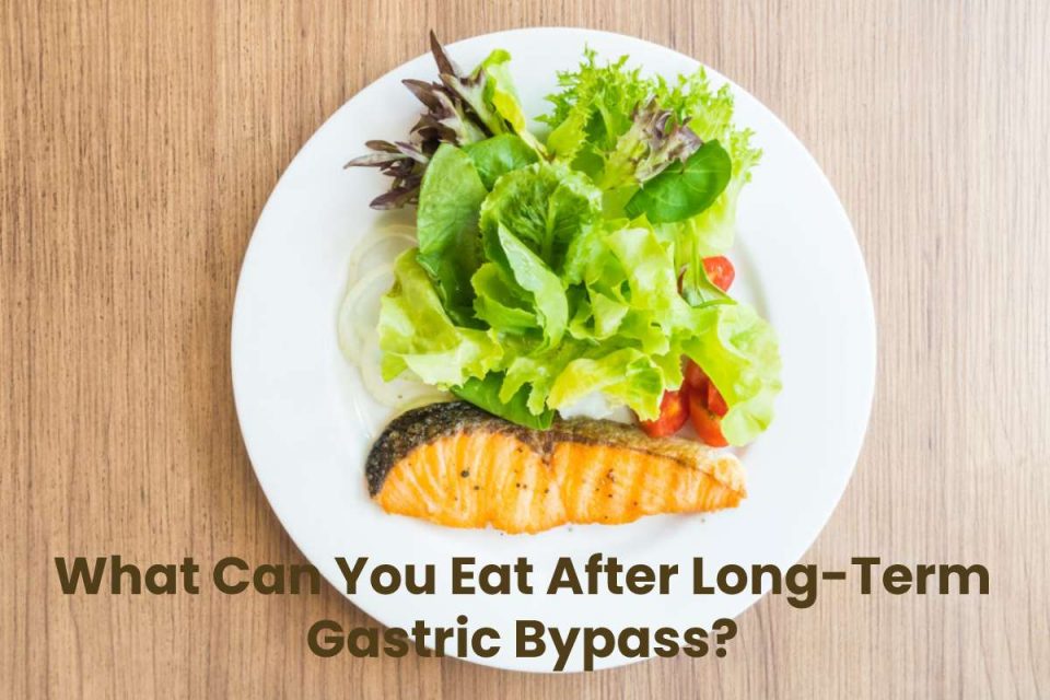 What Can You Eat After Long-Term Gastric Bypass?