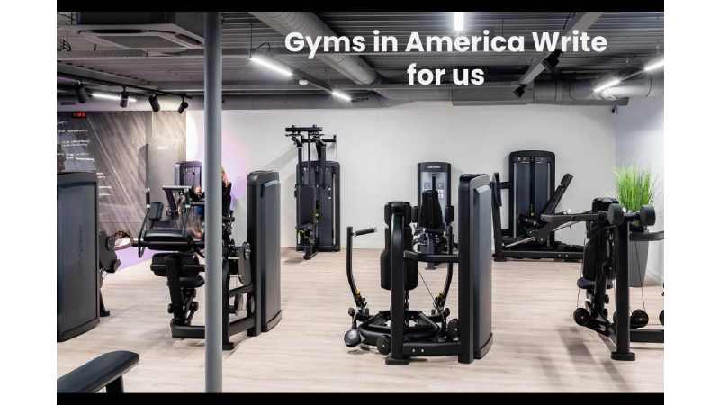 Gyms in America Write for us