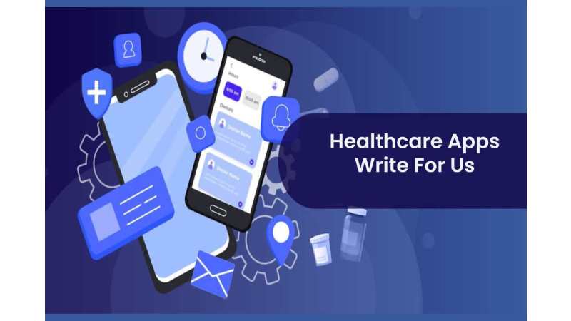 Healthcare Apps Write For Us