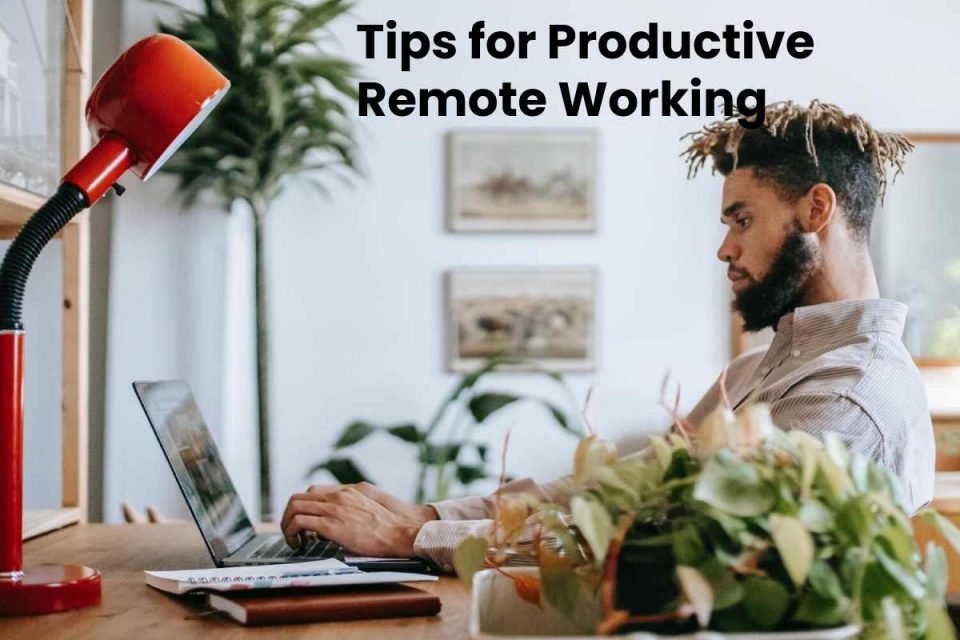 Tips for Productive Remote Working