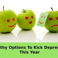 Healthy Options To Kick Depression This Year
