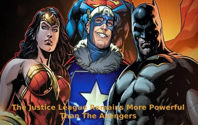The Justice League Remains More Powerful Than The Avengers